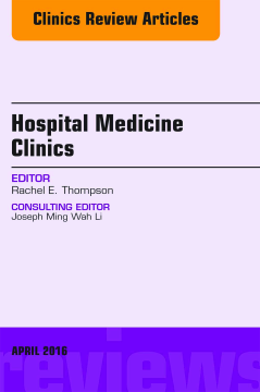 Volume 5, Issue 2, An Issue of Hospital Medicine Clinics, E-Book Volume 5, Issue 2, An Issue of Hospital Medicine Clinics, E-Book