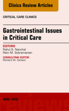 Gastrointestinal Issues in Critical Care, An Issue of Critical Care Clinics, E-Book Gastrointestinal Issues in Critical Care, An Issue of Critical Care Clinics, E-Book