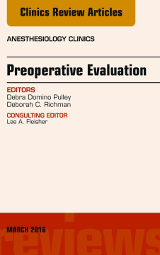 Preoperative Evaluation, An Issue of Anesthesiology Clinics, E-Book