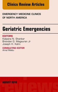 Geriatric Emergencies, An Issue of Emergency Medicine Clinics of North America, E-Book Geriatric Emergencies, An Issue of Emergency Medicine Clinics of North America, E-Book
