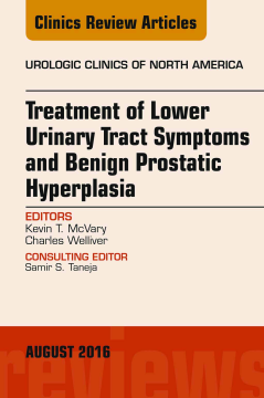 Treatment of Lower Urinary Tract Symptoms and Benign Prostatic Hyperplasia: Current methods, outcomes, and controversies, An Issue of Urologic Clinics of North America, E-Book Treatment of Lower Urinary Tract Symptoms and Benign Prostatic Hyperplasia: Current methods, outcomes, and controversies, An Issue of Urologic Clinics of North America, E-Book