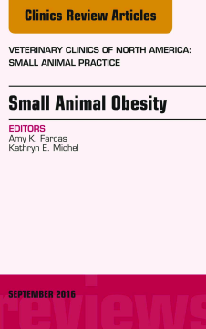 Small Animal Obesity, An Issue of Veterinary Clinics of North America: Small Animal Practice, E-Book Small Animal Obesity, An Issue of Veterinary Clinics of North America: Small Animal Practice, E-Book