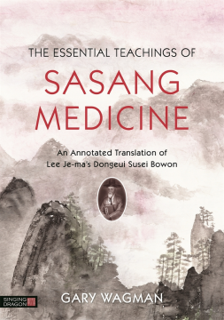 The Essential Teachings of Sasang Medicine The Essential Teachings of Sasang Medicine