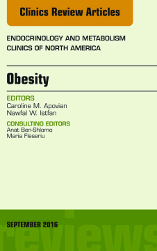 Obesity, An Issue of Endocrinology and Metabolism Clinics of North America, E-Book