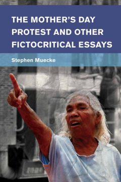 The Mother's Day Protest and Other Fictocritical Essays The Mother's Day Protest and Other Fictocritical Essays
