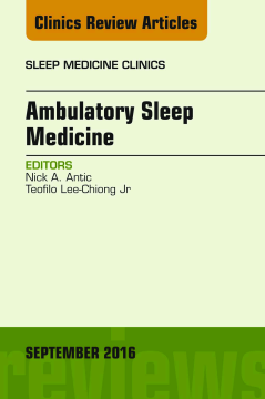 Ambulatory Sleep Medicine, An Issue of Sleep Medicine Clinics, E-Book Ambulatory Sleep Medicine, An Issue of Sleep Medicine Clinics, E-Book