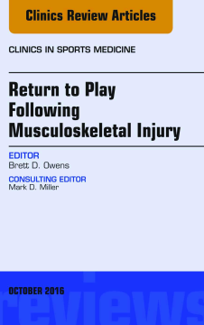 Return to Play Following Musculoskeletal Injury, An Issue of Clinics in Sports Medicine, E-Book Return to Play Following Musculoskeletal Injury, An Issue of Clinics in Sports Medicine, E-Book