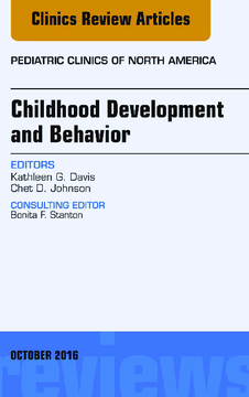 Childhood Development and Behavior, An Issue of Pediatric Clinics of North America, E-Book