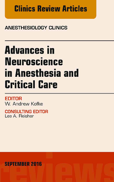 Advances in Neuroscience in Anesthesia and Critical Care, An Issue of Anesthesiology Clinics, E-Book