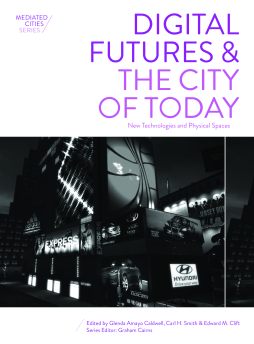 Digital Futures and the City of Today Digital Futures and the City of Today