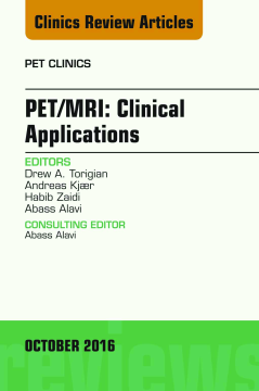 PET/MRI: Clinical Applications, An Issue of PET Clinics, E-Book PET/MRI: Clinical Applications, An Issue of PET Clinics, E-Book