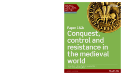 Edexcel AS/A Level History, Paper 1&2: Conquest, control and resistance in the medieval world Student Book Edexcel AS/A Level History, Paper 1&2: Conquest, control and resistance in the medieval world Student Book