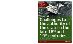 Edexcel AS/A Level History, Paper 1&2: Challenges to the authority of the state in the late 18th and 19th centuries Student Book Edexcel AS/A Level History, Paper 1&2: Challenges to the authority of the state in the late 18th and 19th centuries Student Book