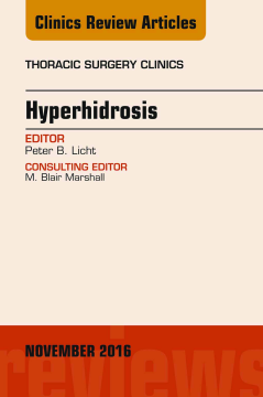 Hyperhidrosis, An Issue of Thoracic Surgery Clinics of North America, E-Book