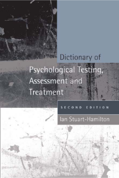 Dictionary of Psychological Testing, Assessment and Treatment Dictionary of Psychological Testing, Assessment and Treatment