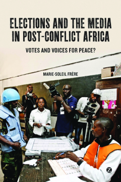 Elections and the Media in Post-Conflict Africa Elections and the Media in Post-Conflict Africa