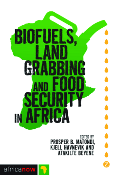 Biofuels, Land Grabbing and Food Security in Africa Biofuels, Land Grabbing and Food Security in Africa