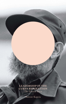 Leadership in the Cuban Revolution Leadership in the Cuban Revolution