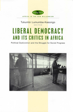 Liberal Democracy and Its Critics in Africa Liberal Democracy and Its Critics in Africa
