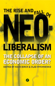 The Rise and Fall of Neoliberalism The Rise and Fall of Neoliberalism