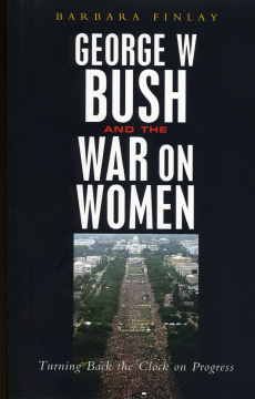 George W. Bush and the War on Women George W. Bush and the War on Women