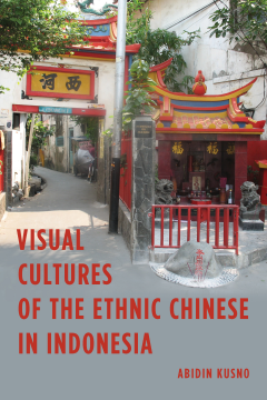 Visual Cultures of the Ethnic Chinese in Indonesia Visual Cultures of the Ethnic Chinese in Indonesia