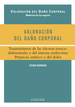 Valoración del daño corporal. Traumatismos de las vísceras toracoabdominales y del sistema endocrino. Perjuicio estético y del dolor Valoración del daño corporal. Traumatismos de las vísceras toracoabdominales y del sistema endocrino. Perjuicio estético y del dolor