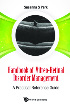 Handbook Of Vitreo-retinal Disorder Management: A Practical Reference Guide Handbook Of Vitreo-retinal Disorder Management: A Practical Reference Guide