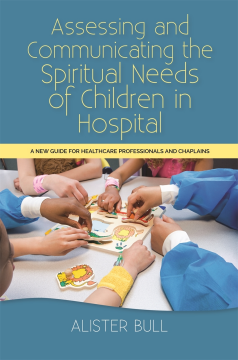 Assessing and Communicating the Spiritual Needs of Children in Hospital Assessing and Communicating the Spiritual Needs of Children in Hospital