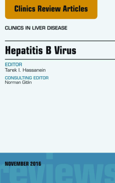 Hepatitis B Virus, An Issue of Clinics in Liver Disease, E-Book Hepatitis B Virus, An Issue of Clinics in Liver Disease, E-Book