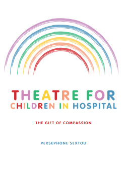 Theatre for Children in Hospital: The Gift of Compassion Theatre for Children in Hospital: The Gift of Compassion
