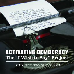 Activating Democracy: The "I Wish to Say" Project Activating Democracy: The "I Wish to Say" Project