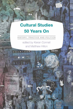 Cultural Studies 50 Years On Cultural Studies 50 Years On