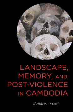 Landscape, Memory, and Post-Violence in Cambodia Landscape, Memory, and Post-Violence in Cambodia