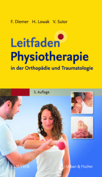 Leitfaden Physiotherapie in der Orthopädie und Traumatologie Leitfaden Physiotherapie in der Orthopädie und Traumatologie