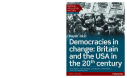 Edexcel AS/A Level History, Paper 1&2: Democracies in change: Britain and the USA in the 20th century Student Book Edexcel AS/A Level History, Paper 1&2: Democracies in change: Britain and the USA in the 20th century Student Book