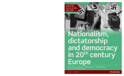 Edexcel AS/A Level History, Paper 1&2: Nationalism, dictatorship and democracy in 20th century Europe Student Book Edexcel AS/A Level History, Paper 1&2: Nationalism, dictatorship and democracy in 20th century Europe Student Book