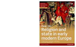 Edexcel AS/A Level History, Paper 1&2: Religion and state in early modern Europe Student Book Edexcel AS/A Level History, Paper 1&2: Religion and state in early modern Europe Student Book