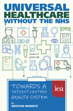 Universal Healthcare without the NHS: Towards a Patient-Centred Health System Universal Healthcare without the NHS: Towards a Patient-Centred Health System