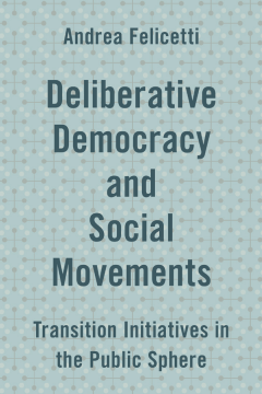 Deliberative Democracy and Social Movements Deliberative Democracy and Social Movements