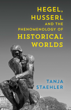 Hegel, Husserl and the Phenomenology of Historical Worlds Hegel, Husserl and the Phenomenology of Historical Worlds