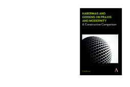 Habermas and Giddens on Praxis and Modernity Habermas and Giddens on Praxis and Modernity