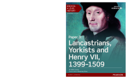 Edexcel A Level History, Paper 3: Lancastrians, Yorkists and Henry VII 1399-1509 Student Book Edexcel A Level History, Paper 3: Lancastrians, Yorkists and Henry VII 1399-1509 Student Book