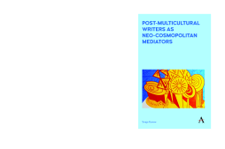 Post-Multicultural Writers as Neo-cosmopolitan Mediators Post-Multicultural Writers as Neo-cosmopolitan Mediators