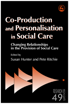 Co-Production and Personalisation in Social Care Co-Production and Personalisation in Social Care