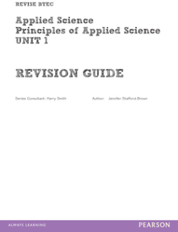 BTEC First in Applied Science: Principles of Applied Science Unit 1 Revision Guide
