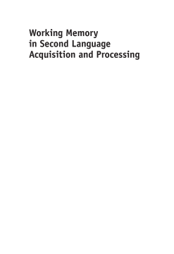 Working Memory in Second Language Acquisition and Processing Working Memory in Second Language Acquisition and Processing