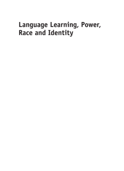 Language Learning, Power, Race and Identity Language Learning, Power, Race and Identity