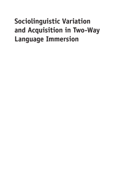 Sociolinguistic Variation and Acquisition in Two-Way Language Immersion Sociolinguistic Variation and Acquisition in Two-Way Language Immersion