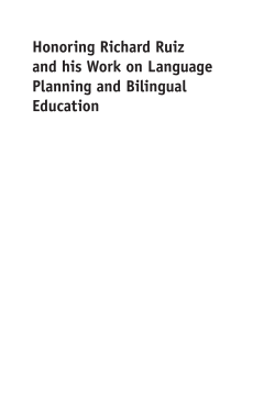 Honoring Richard Ruiz and his Work on Language Planning and Bilingual Education Honoring Richard Ruiz and his Work on Language Planning and Bilingual Education